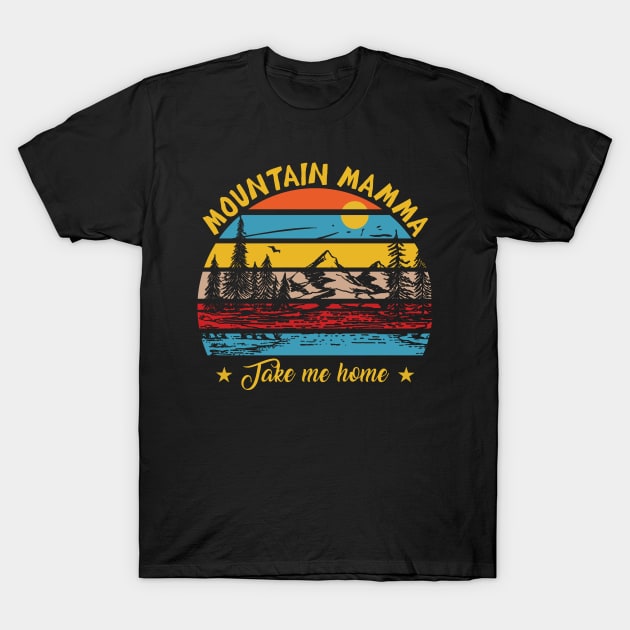 Mountain Mamma Take Me Home Shirt Country Music Tshirt Camping Tops Vintage Hiking T-Shirt by Chauchau257